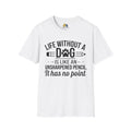 Life Without A Dog Unisex Softstyle T-Shirt, Pet Lover Gift, Dog Parent Clothing, Casual Wear, Animal Lover Shirt, Funny Dog Apparel