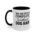 No Outfit Is Complete Without Dog Hair Coffee Mug