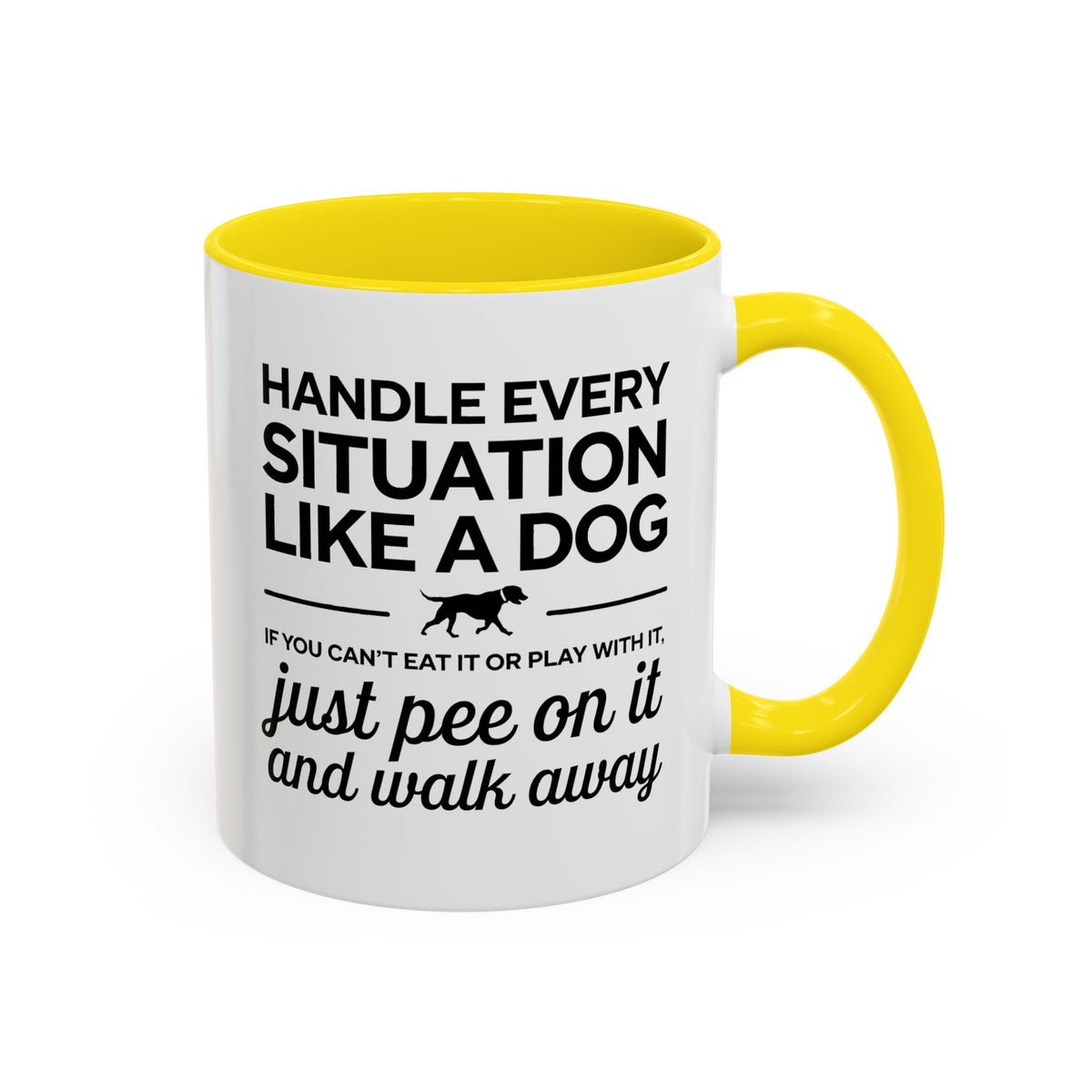 Handle Every Situation Like A Dog Coffee Mug 11 Oz