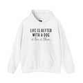 Life Is Better With A Dog Unisex Hooded Sweatshirt