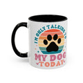 I'm Only Talking To My Dog Today Coffee Mug