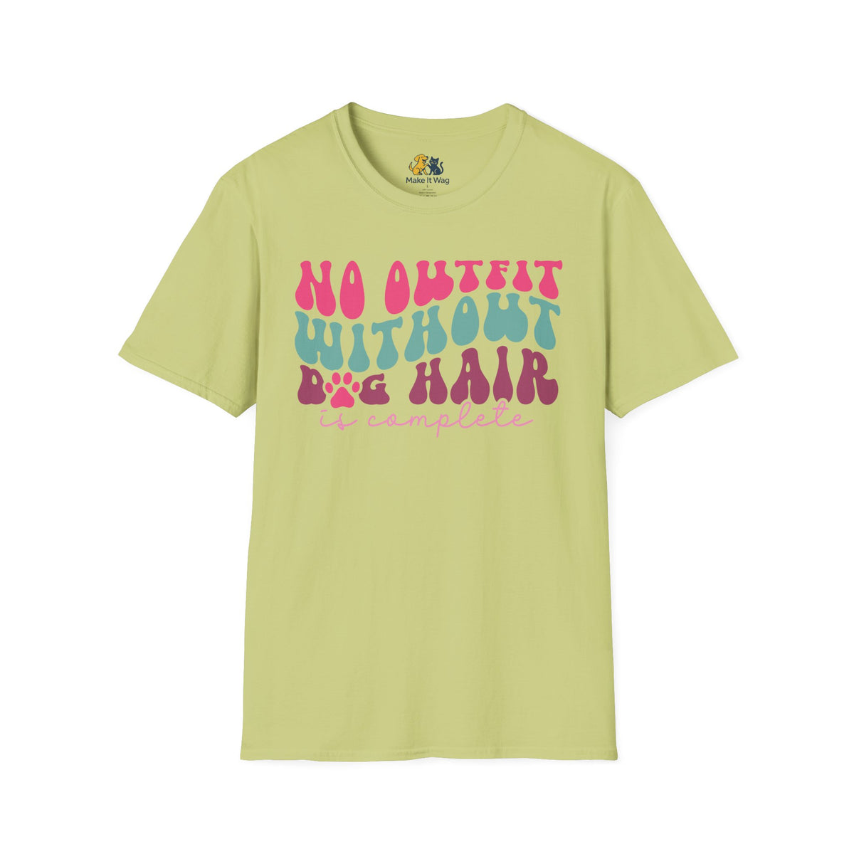 No Outfit Without Dog Hair Is Complete Unisex Softstyle T-Shirt, Pet Lover Gift, Dog Parent Clothing, Casual Wear, Animal Lover Shirt, Funny Dog Apparel