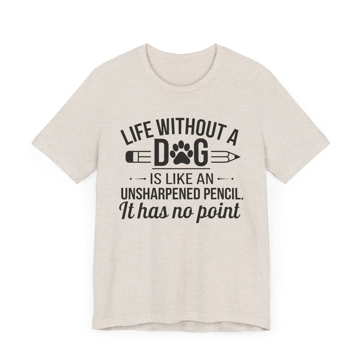 Life Without A Dog Unisex T-Shirt
