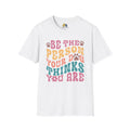 Be The Person Your Dog Thinks You Are Unisex Softstyle T-Shirt, Pet Lover Gift, Dog Parent Clothing, Casual Wear, Animal Lover Shirt, Funny Dog Apparel