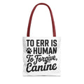 To Err Is Human To Forgive Canine Tote Bag - Perfect for Dog Lovers, Pet Owners, Dog Gifts, Shopping, Beach Bag, Everyday Use