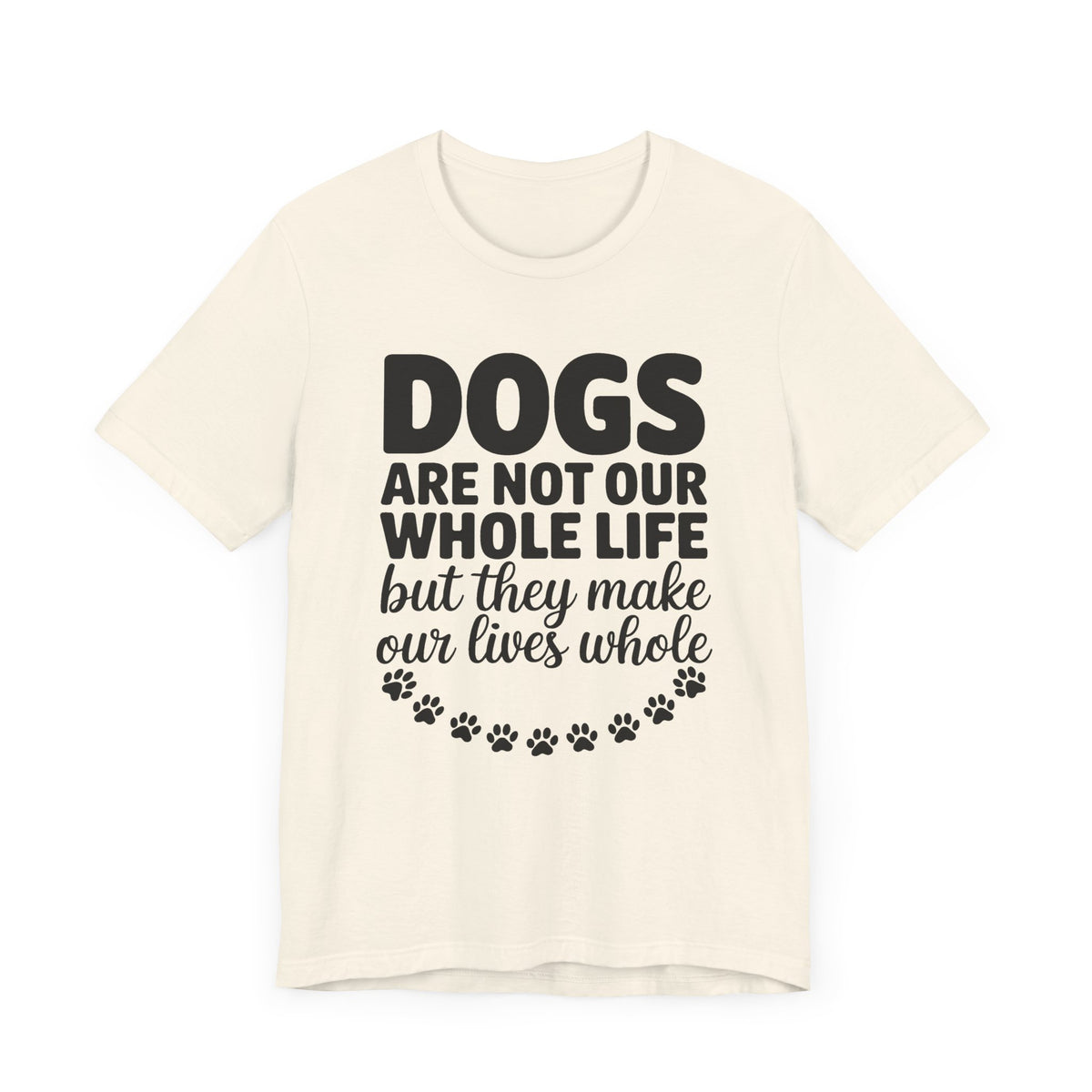 Dogs Are Not Our Whole Life Unisex T-Shirt