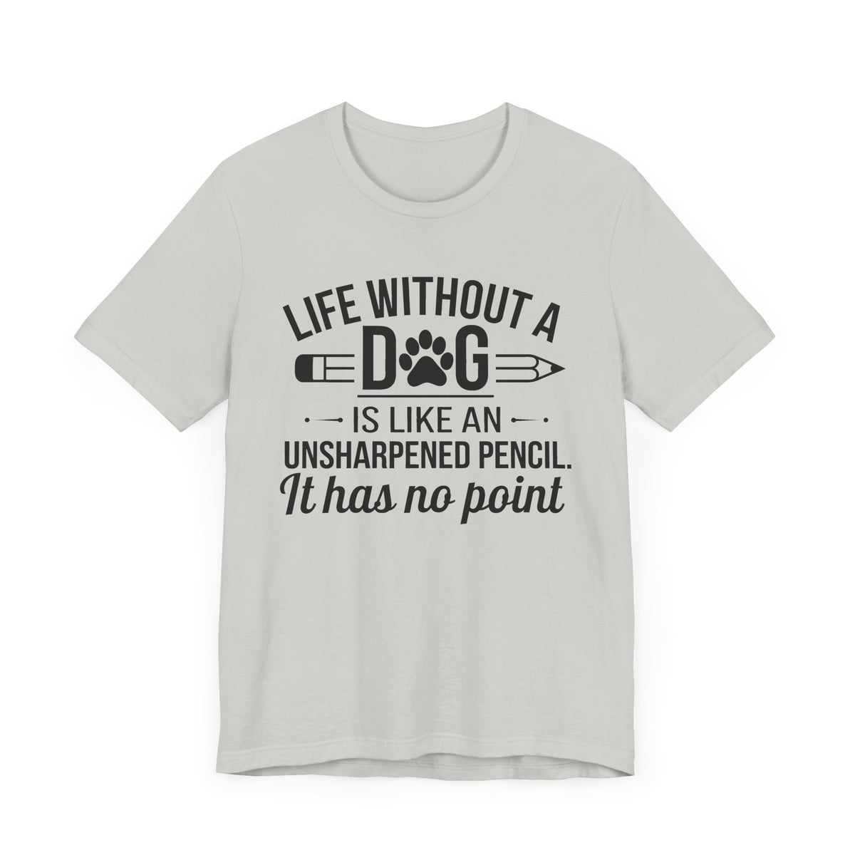 Life Without A Dog Unisex T-Shirt