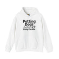 Petting Dogs Is My Cardio Unisex Hooded Sweatshirt