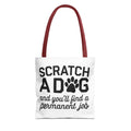Scratch A Dog And You'll Find A Permanent Job Tote Bag - Perfect for Dog Lovers, Pet Owners, Dog Gifts, Shopping, Beach Bag, Everyday Use