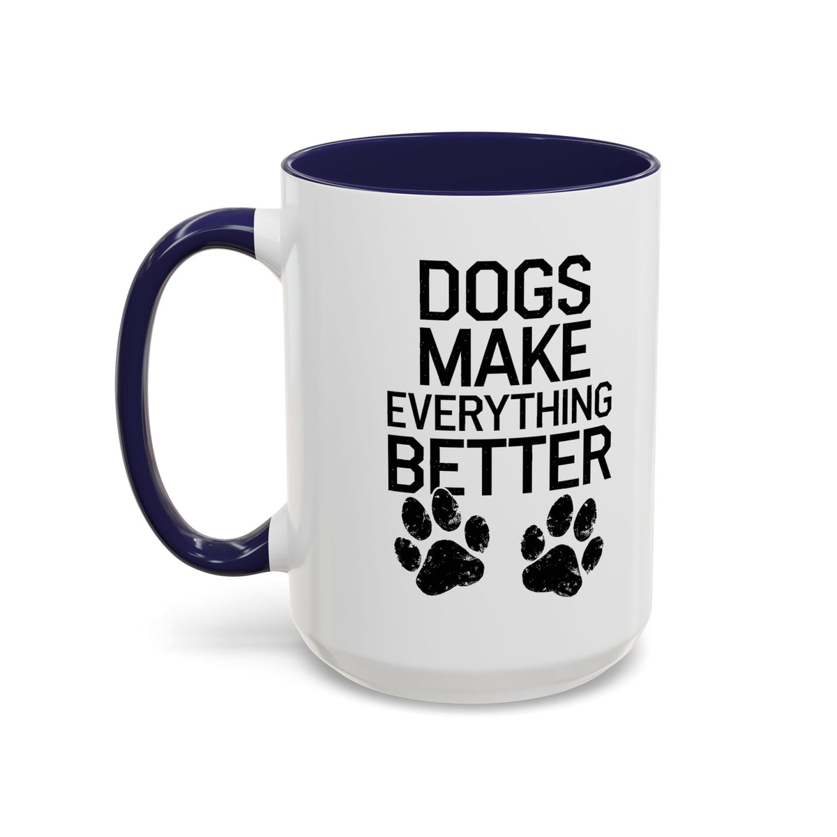 Dogs Make Everything Better Coffee Mug