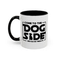 Come to The Dog Side We Have Treats Coffee Mug