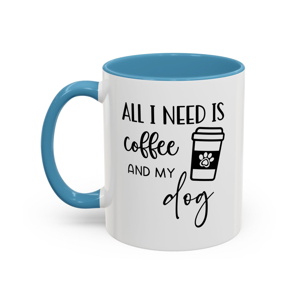All I Need Is A Coffee And My Dog Coffee Mug 11 Oz