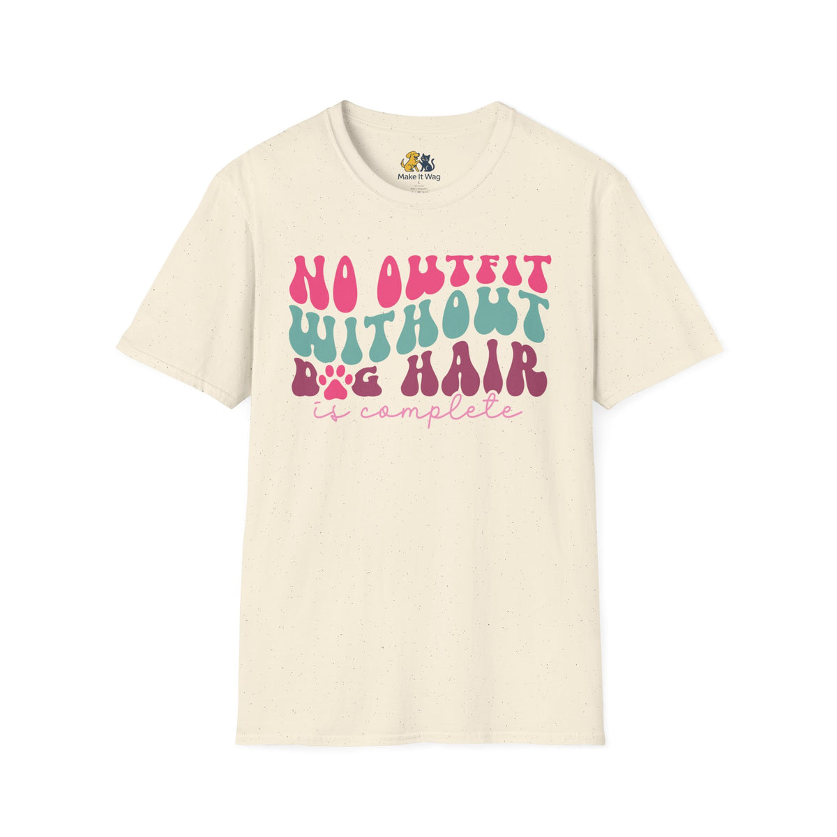 No Outfit Without Dog Hair Is Complete Unisex Softstyle T-Shirt, Pet Lover Gift, Dog Parent Clothing, Casual Wear, Animal Lover Shirt, Funny Dog Apparel