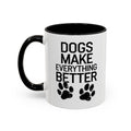 Dogs Make Everything Better Coffee Mug