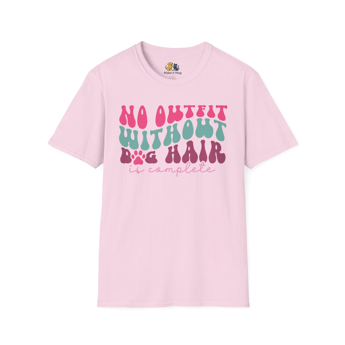 No Outfit Without Dog Hair Is Complete Unisex Softstyle T-Shirt, Pet Lover Gift, Dog Parent Clothing, Casual Wear, Animal Lover Shirt, Funny Dog Apparel