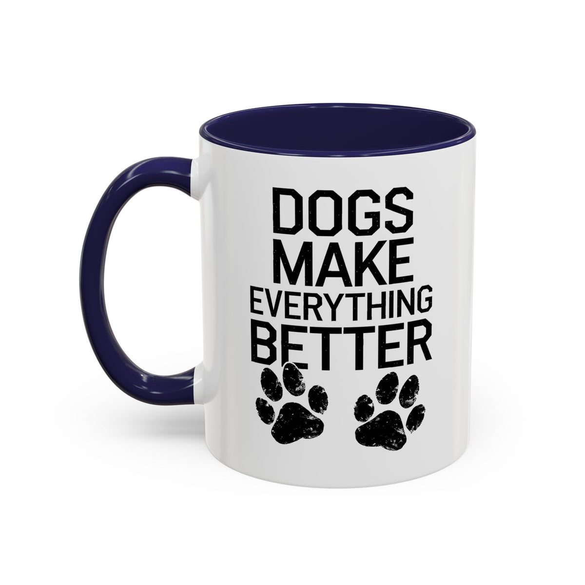 Dogs Make Everything Better Coffee Mug