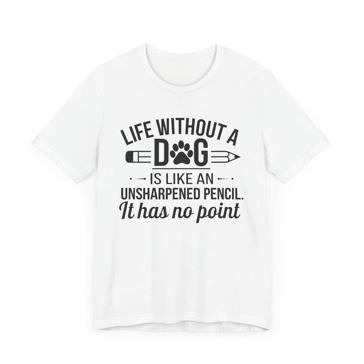 Life Without A Dog Unisex T-Shirt