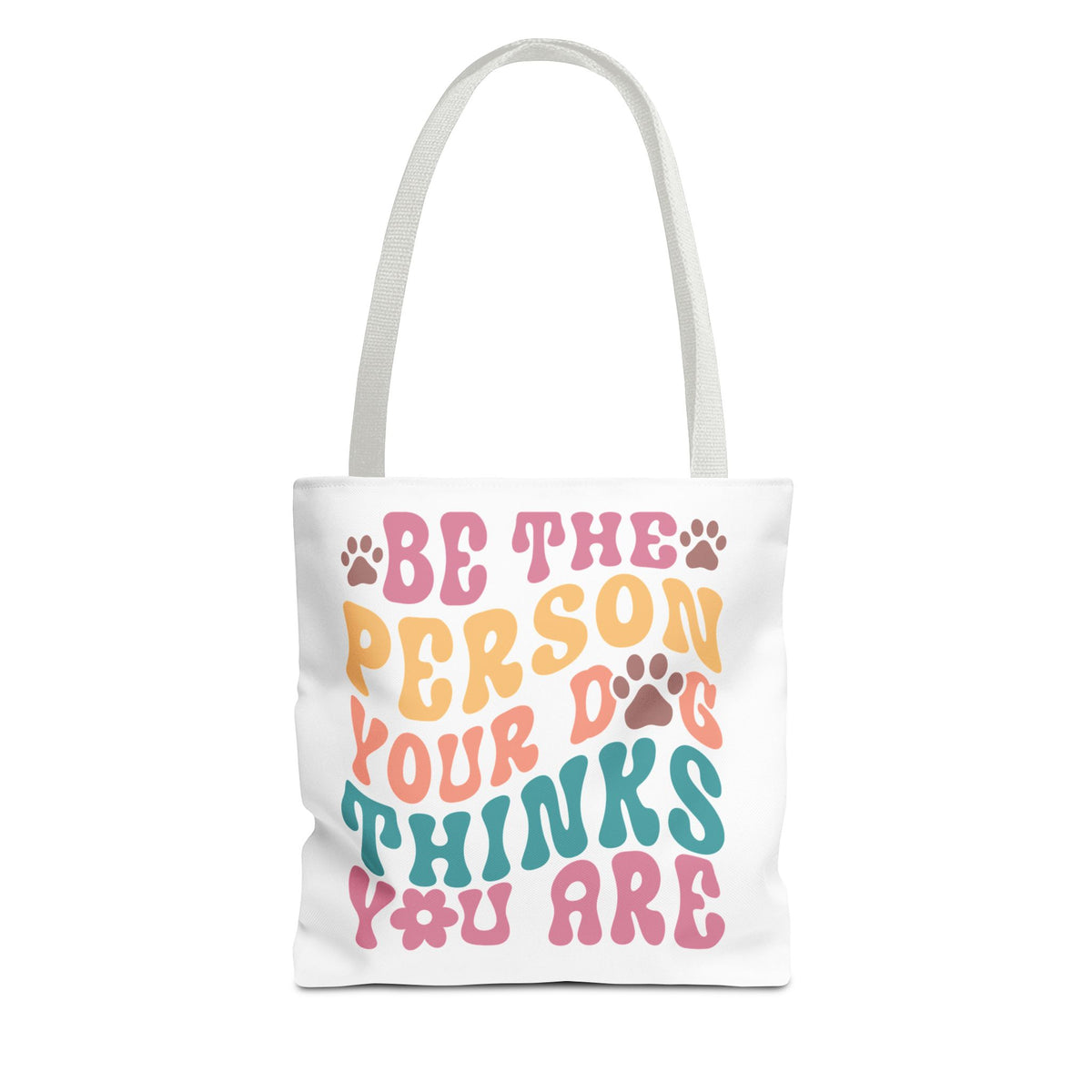 Be The Person Your Dog Thinks You Are Dog Tote Bag - Perfect for Dog Lovers, Pet Owners, Dog Gifts, Shopping, Beach Bag, Everyday Use