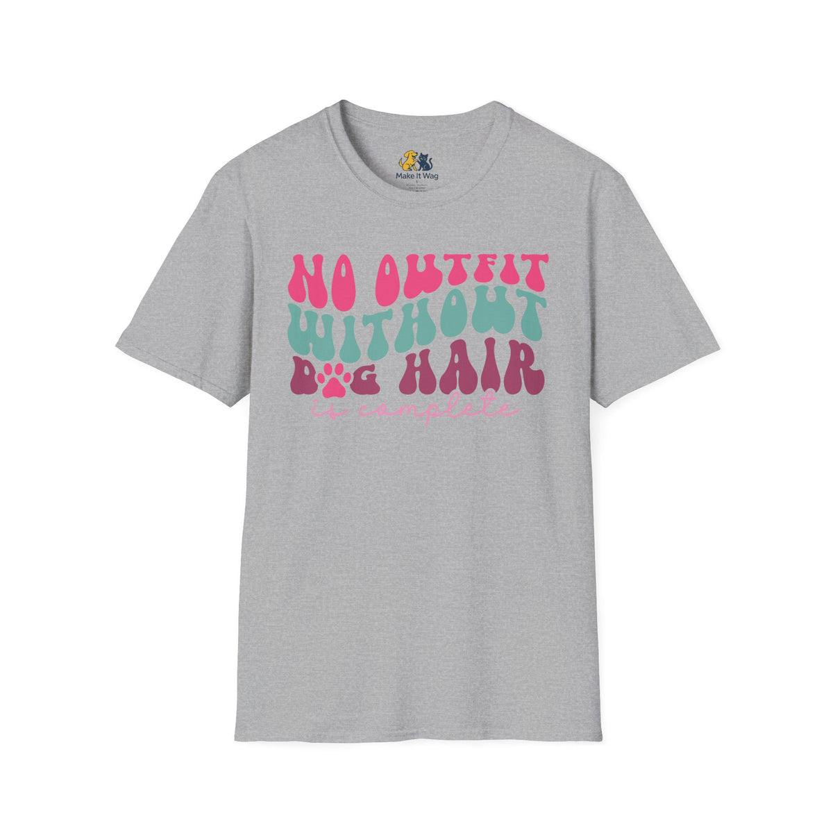 No Outfit Without Dog Hair Is Complete Unisex Softstyle T-Shirt, Pet Lover Gift, Dog Parent Clothing, Casual Wear, Animal Lover Shirt, Funny Dog Apparel