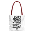 I Don't Always Talk About My Dog Tote Bag - Perfect for Dog Lovers, Pet Owners, Dog Gifts, Shopping, Beach Bag, Everyday Use
