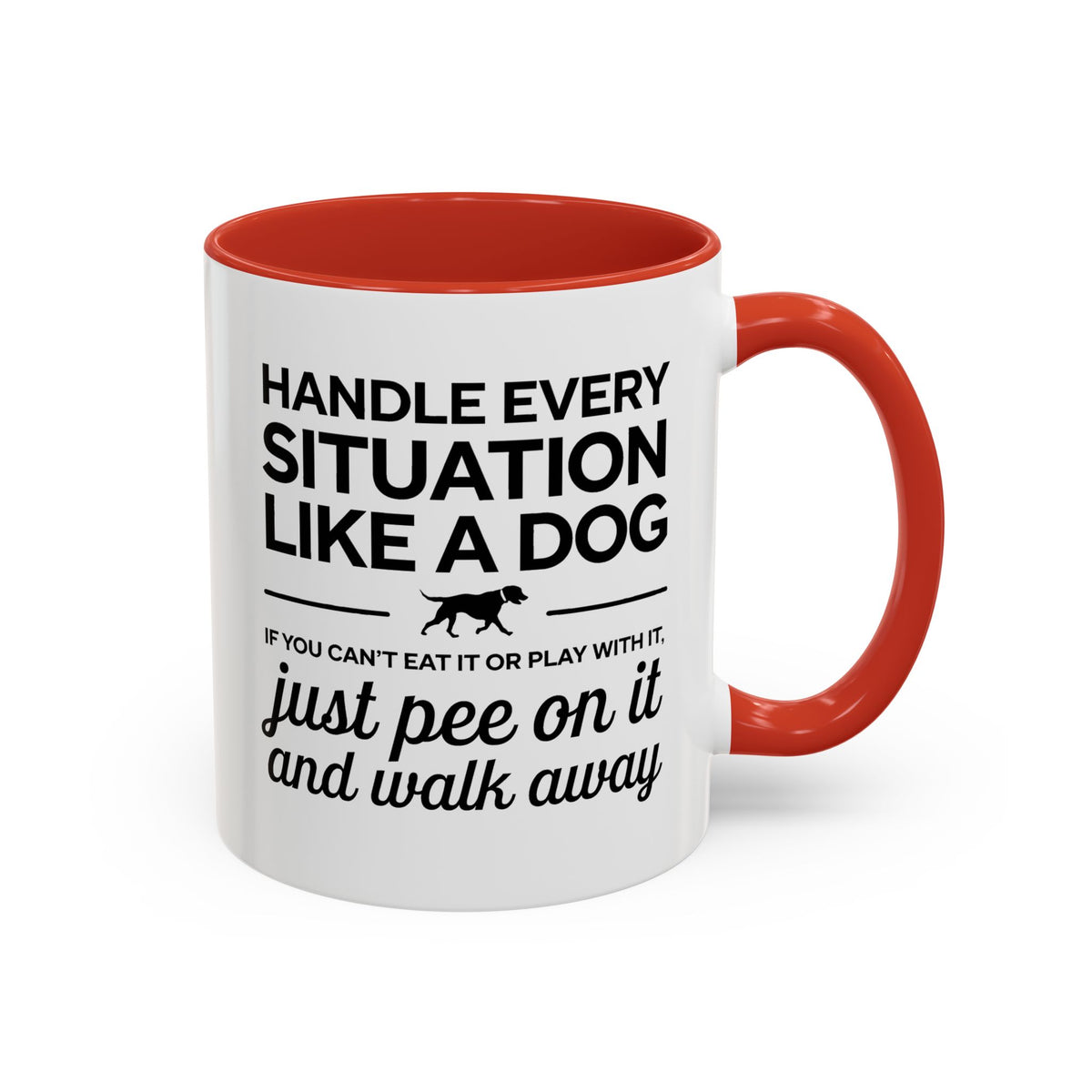Handle Every Situation Like A Dog Coffee Mug 11 Oz