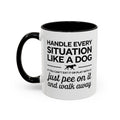 Handle Every Situation Like A Dog Coffee Mug