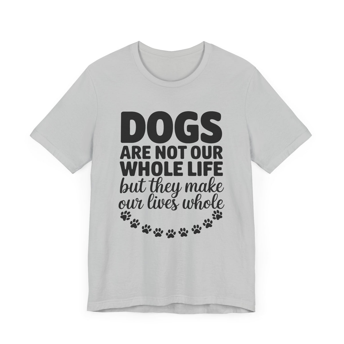 Dogs Are Not Our Whole Life Unisex T-Shirt