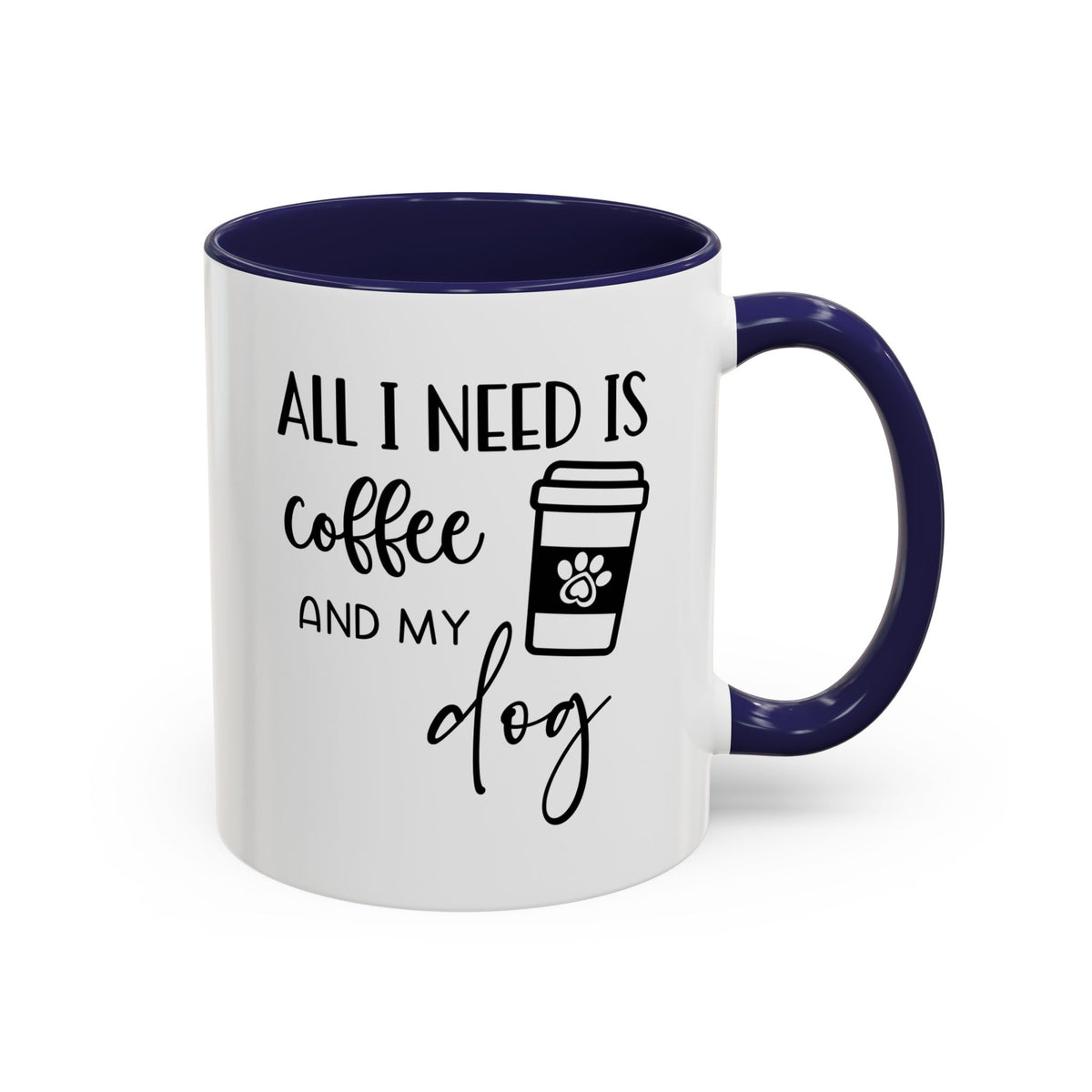 All I Need Is A Coffee And My Dog Coffee Mug 11 Oz