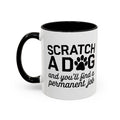 Scratch A Dog And You'll Find A Permanent Job Coffee Mug