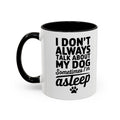 I Don't Always Talk About My Dog Coffee Mug