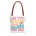 Be The Person Your Dog Thinks You Are Dog Tote Bag - Perfect for Dog Lovers, Pet Owners, Dog Gifts, Shopping, Beach Bag, Everyday Use