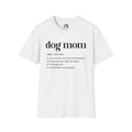 Dog Mom Definition Unisex Softstyle T-Shirt, Pet Lover Gift, Dog Parent Clothing, Casual Wear, Animal Lover Shirt, Funny Dog Apparel