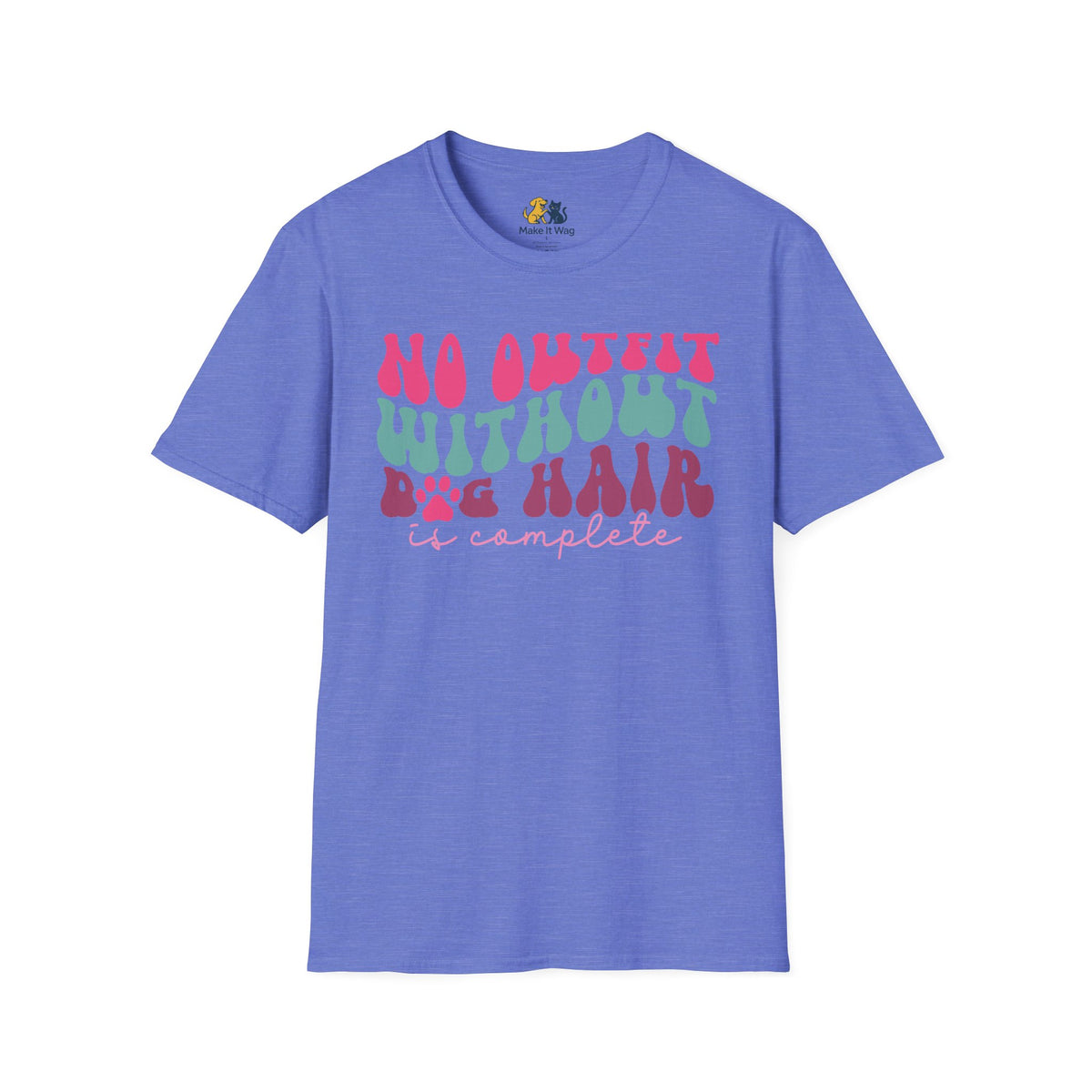 No Outfit Without Dog Hair Is Complete Unisex Softstyle T-Shirt, Pet Lover Gift, Dog Parent Clothing, Casual Wear, Animal Lover Shirt, Funny Dog Apparel
