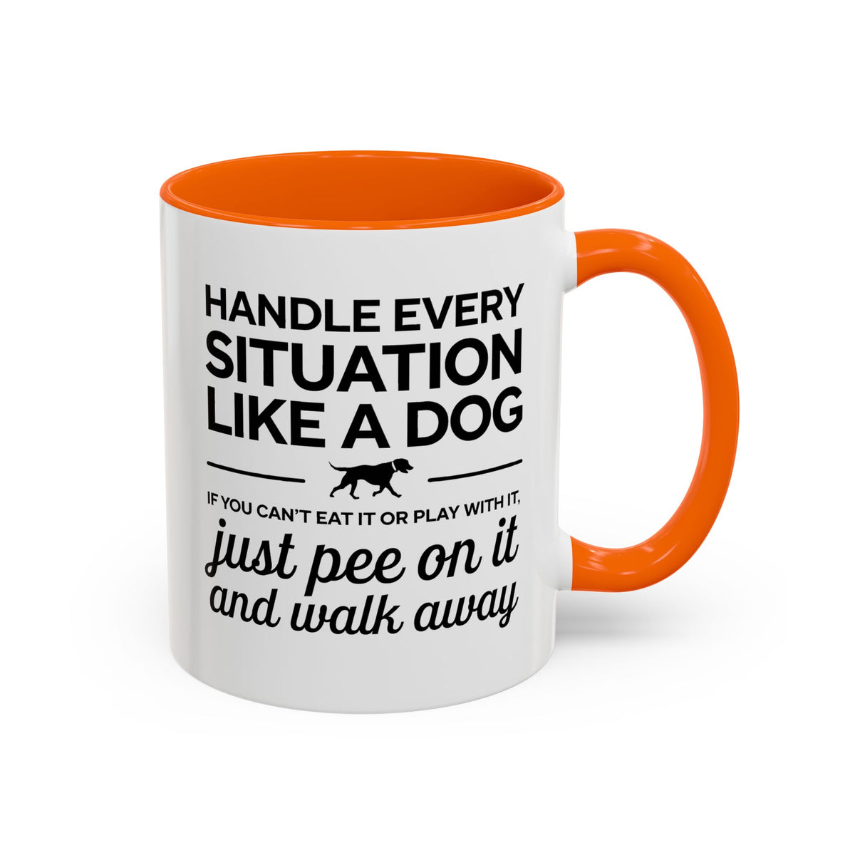 Handle Every Situation Like A Dog Coffee Mug 11 Oz