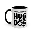 When All Else Fails Hug The Dog Coffee Mug