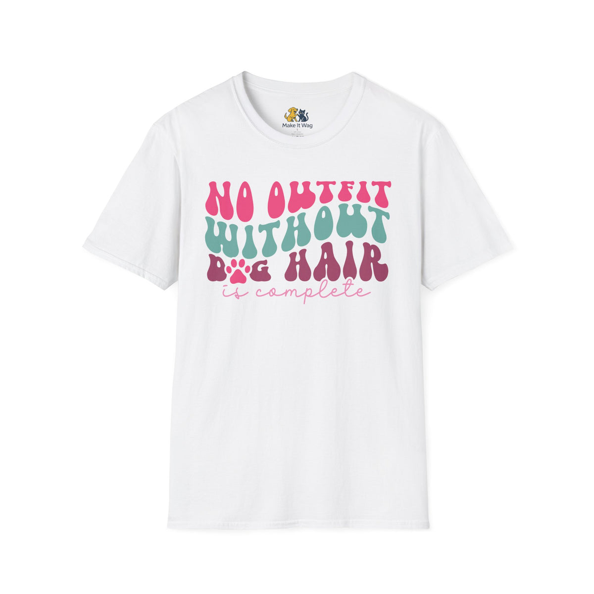 No Outfit Without Dog Hair Is Complete Unisex Softstyle T-Shirt, Pet Lover Gift, Dog Parent Clothing, Casual Wear, Animal Lover Shirt, Funny Dog Apparel
