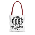 I Prefer Dogs Over Humans Tote Bag - Perfect for Dog Lovers, Pet Owners, Dog Gifts, Shopping, Beach Bag, Everyday Use
