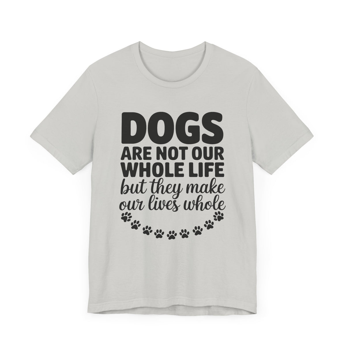 Dogs Are Not Our Whole Life Unisex T-Shirt