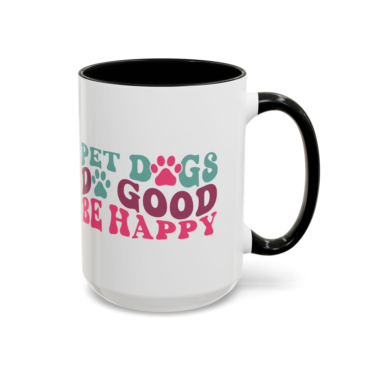 Pet Dogs Do Good Be Happy Coffee Mug