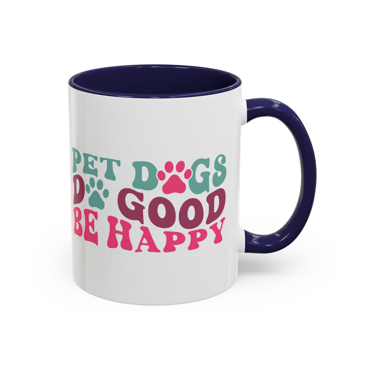 Pet Dogs Do Good Be Happy Coffee Mug