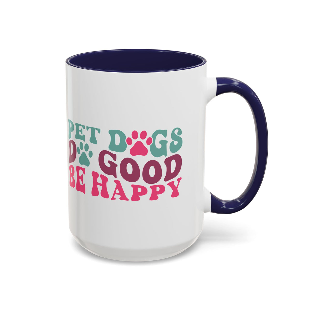 Pet Dogs Do Good Be Happy Coffee Mug
