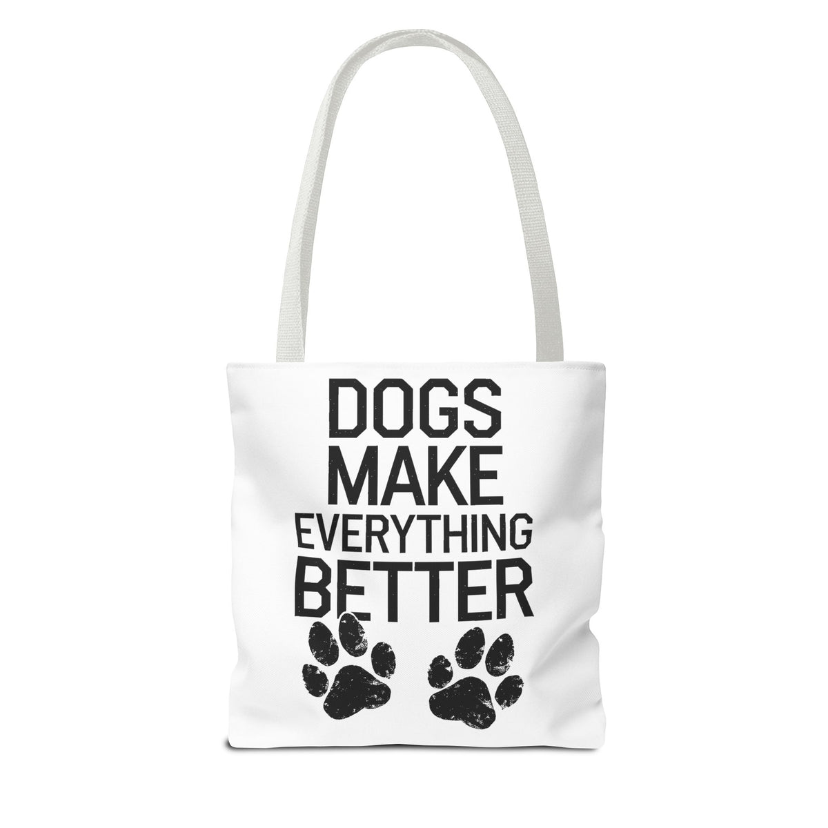 Dogs Make Everything Better Tote Bag - Perfect for Dog Lovers, Pet Owners, Dog Gifts, Shopping, Beach Bag, Everyday Use