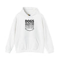 Dogs Are Not Our Whole Life Unisex Hooded Sweatshirt