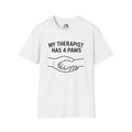 My Therapist Has Four Paws Unisex Softstyle T-Shirt, Pet Lover Gift, Dog Parent Clothing, Casual Wear, Animal Lover Shirt, Funny Dog Apparel
