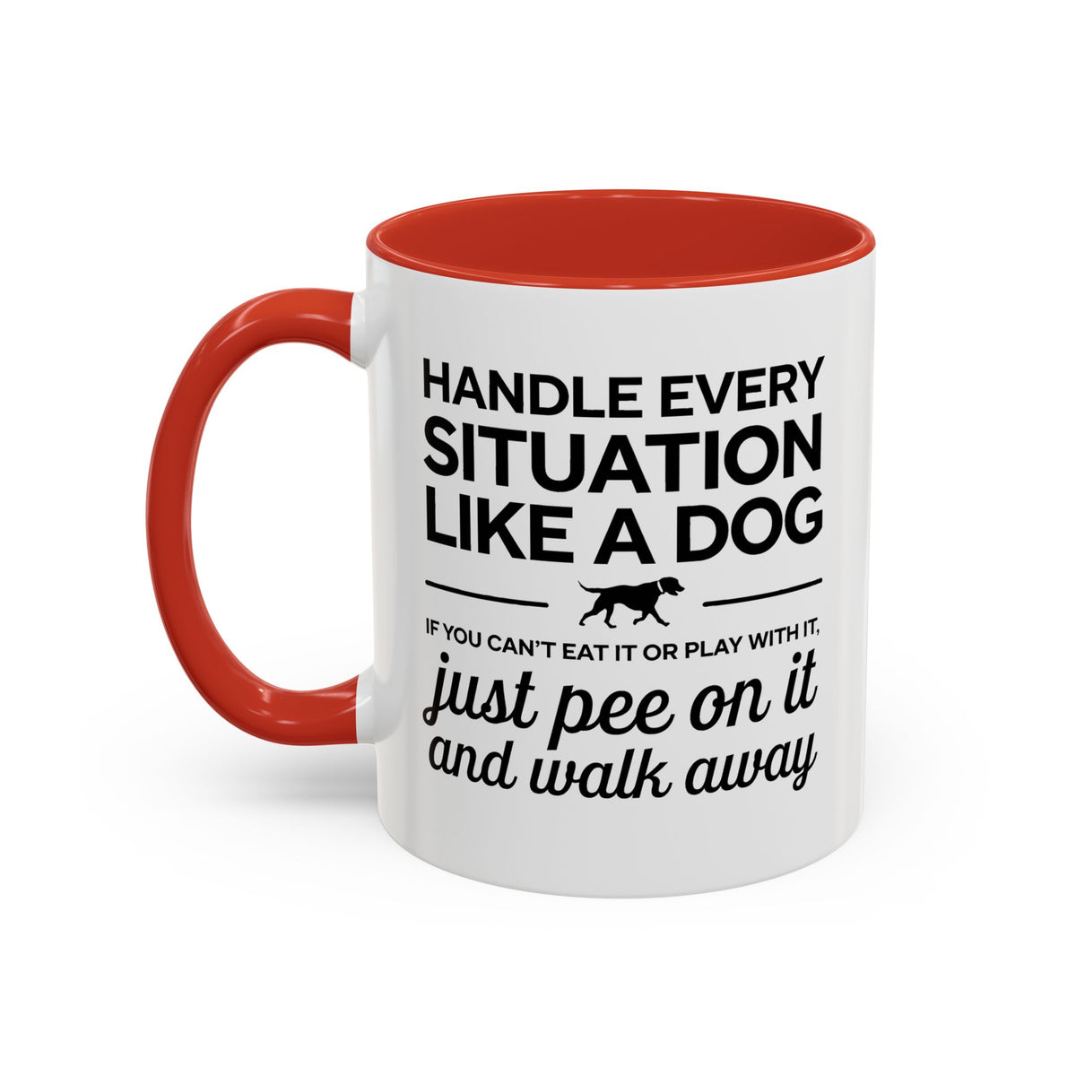Handle Every Situation Like A Dog Coffee Mug 11 Oz