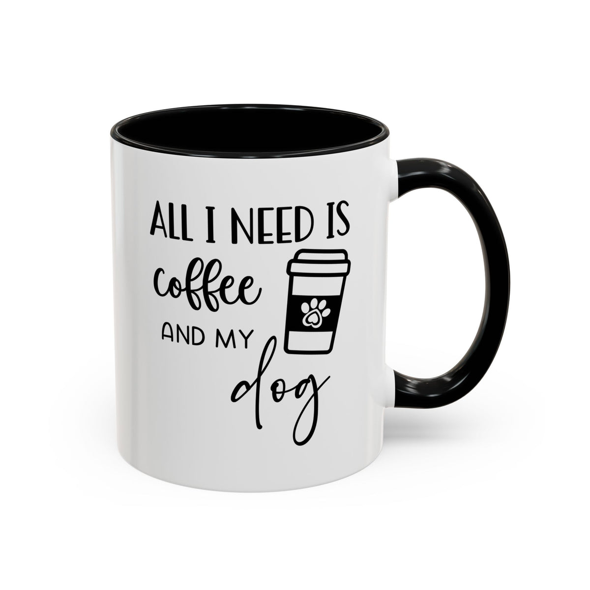 All I Need Is A Coffee And My Dog Coffee Mug 11 Oz