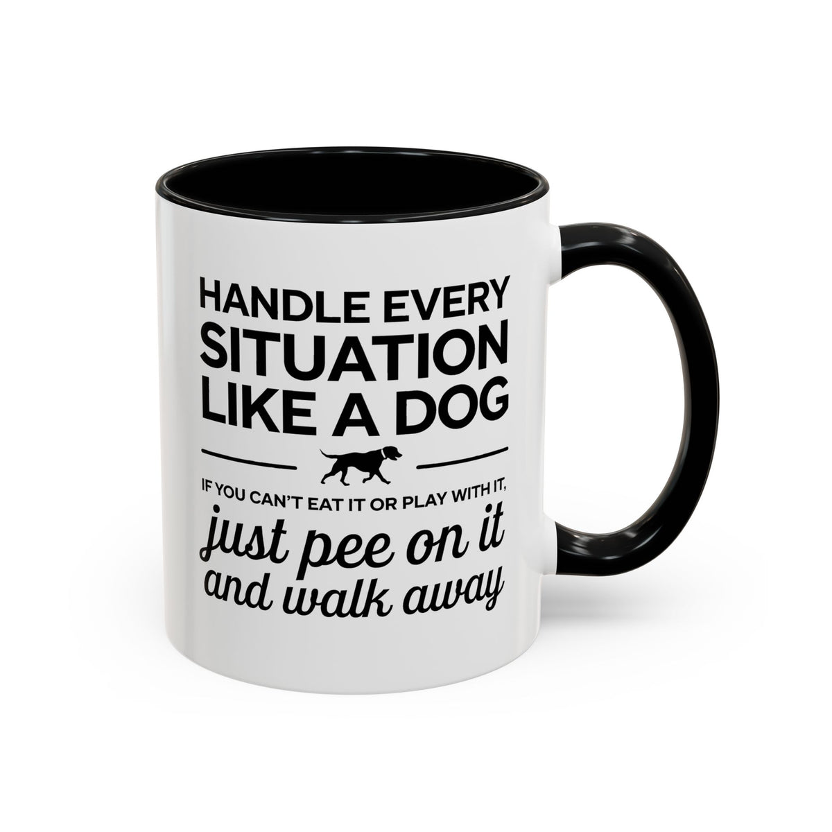 Handle Every Situation Like A Dog Coffee Mug 11 Oz