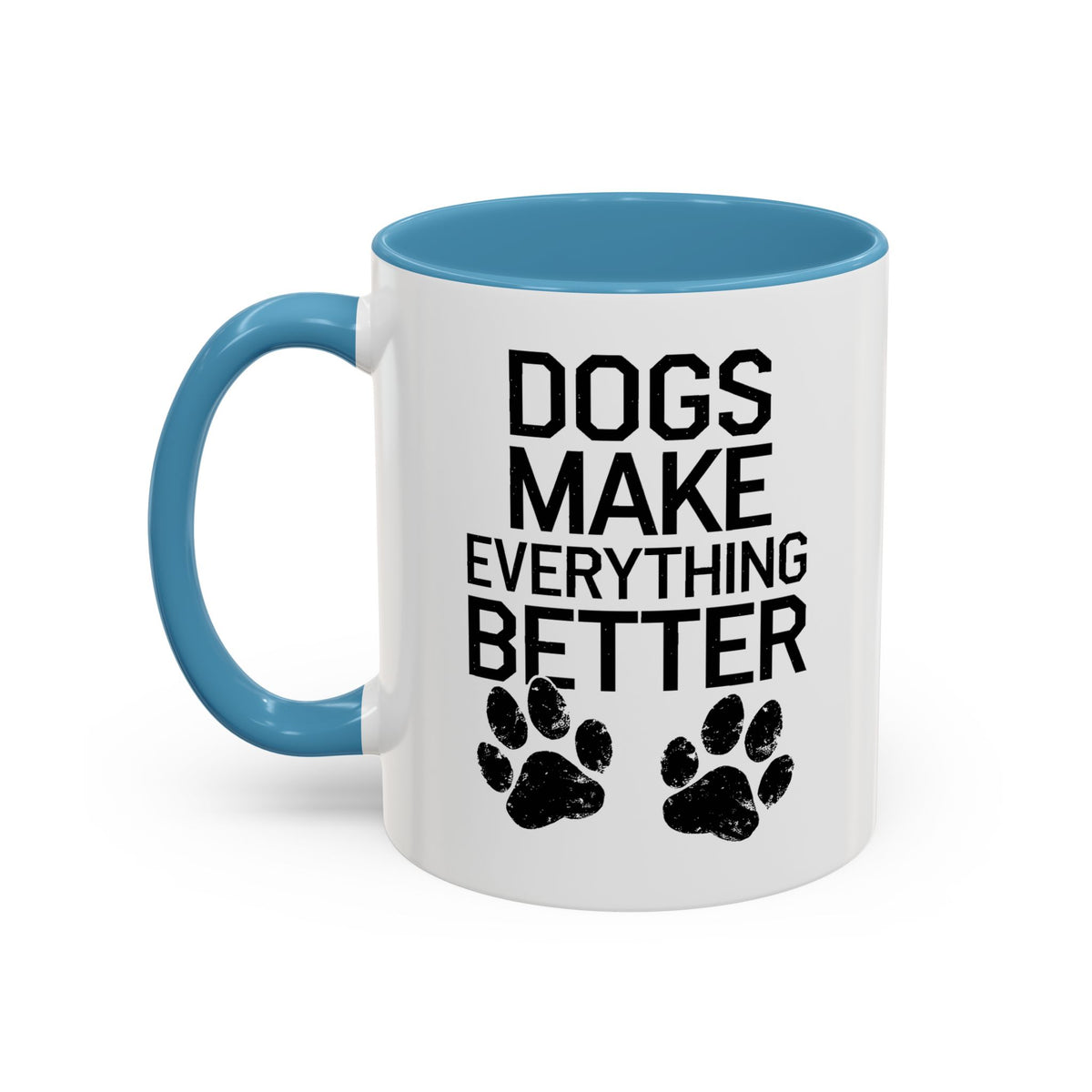 Dogs Make Everything Better Coffee Mug