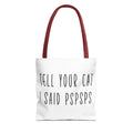 Tell Your Cat I Said PSPSPS Tote Bag - Perfect for Dog Lovers, Pet Owners, Dog Gifts, Shopping, Beach Bag, Everyday Use