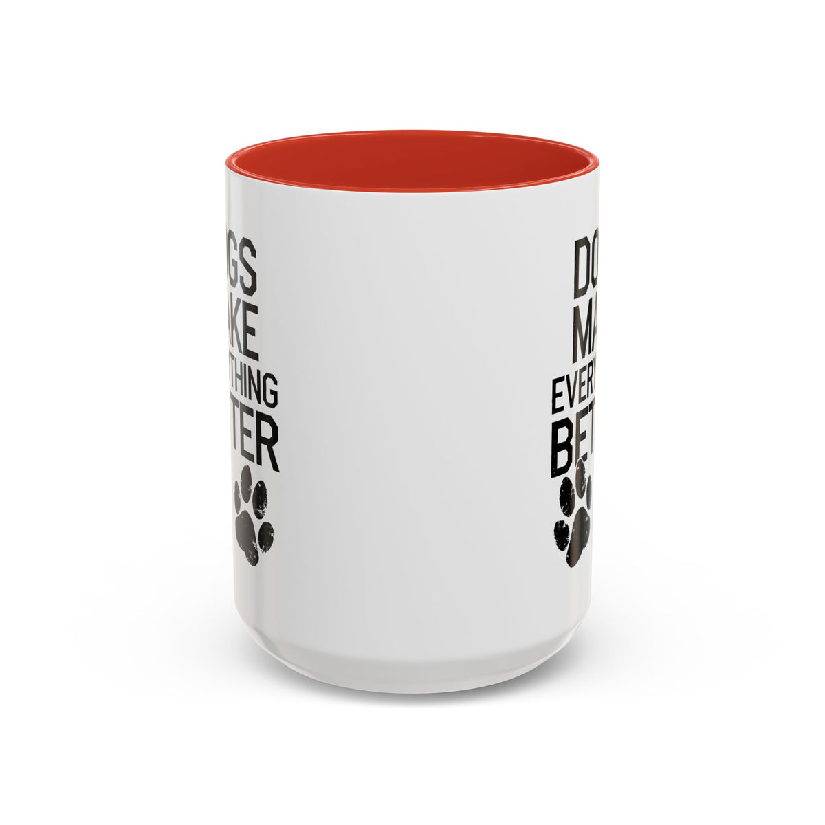 Dogs Make Everything Better Coffee Mug